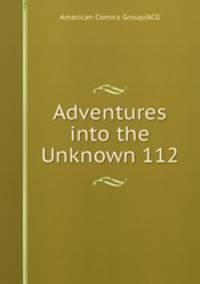 Adventures into the Unknown 112