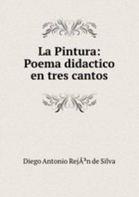 La Pintura: Poema didactico en tres cantos