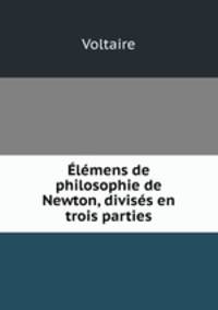 lmens de philosophie de Newton, diviss en trois parties