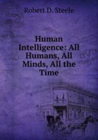 Human Intelligence: All Humans, All Minds, All the Time