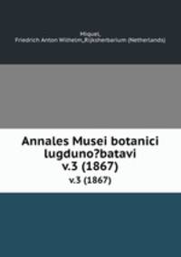 Annales Musei botanici lugduno?batavi.. v.3 (1867)