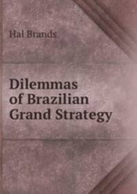 Dilemmas of Brazilian Grand Strategy