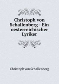 Christoph von Schallenberg - Ein oesterreichischer Lyriker
