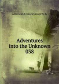Adventures into the Unknown 038