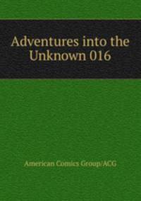 Adventures into the Unknown 016