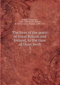 The lives of the poets of Great Britain and Ireland, to the time of Dean Swift. 3