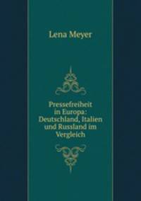 Pressefreiheit in Europa: Deutschland, Italien und Russland im Vergleich