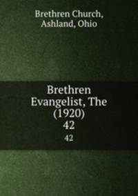 Brethren Evangelist, The (1920). 42
