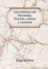Los seores de Hermida: Novela, crtica y cuentos.