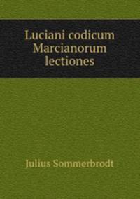 Luciani codicum Marcianorum lectiones