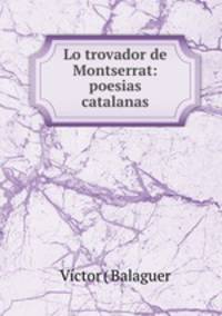 Lo trovador de Montserrat: poesias catalanas