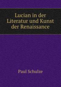 Lucian in der Literatur und Kunst der Renaissance
