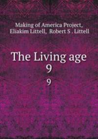 The Living age. 9