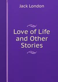 Love of Life and Other Stories