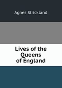 Lives of the Queens of England