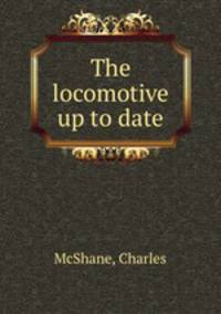 The locomotive up to date