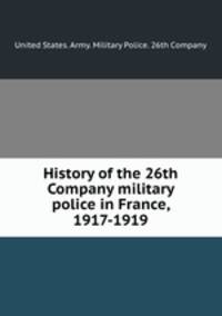 History of the 26th Company military police in France, 1917-1919