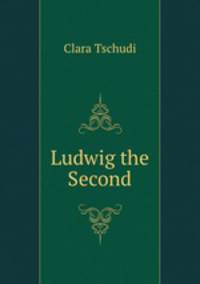 Ludwig the Second