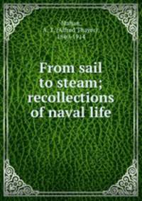 From sail to steam; recollections of naval life