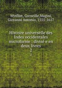 Histoire universelle des Indes occidentales microforme : divis e en deux livres. 2