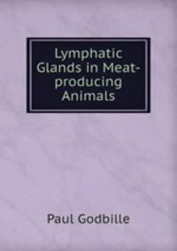 Lymphatic Glands in Meat-producing Animals