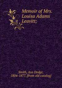 Memoir of Mrs. Louisa Adams Leavitt;