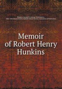 Memoir of Robert Henry Hunkins