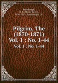 Pilgrim, The (1870-1871). Vol. 1 : No. 1-44