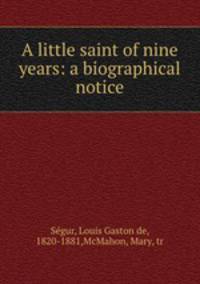 A little saint of nine years: a biographical notice