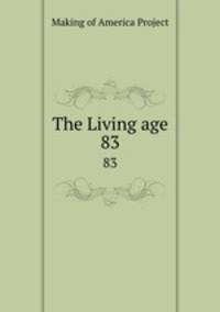 The Living age. 83