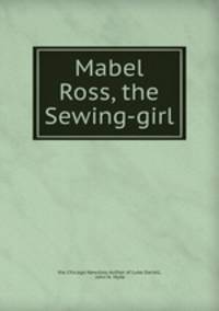 Mabel Ross, the Sewing-girl