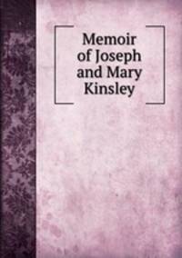 Memoir of Joseph and Mary Kinsley