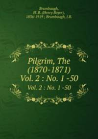 Pilgrim, The (1870-1871). Vol. 2 : No. 1 -50