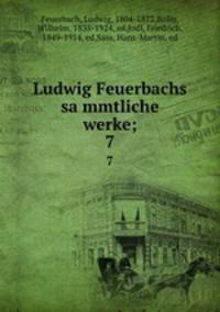 Ludwig Feuerbachs sammtliche werke;. 7