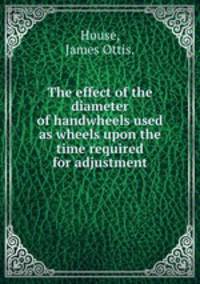 The effect of the diameter of handwheels used as wheels upon the time required for adjustment.