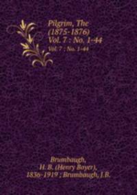 Pilgrim, The (1875-1876). Vol. 7 : No. 1-44