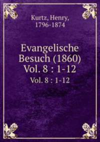 Evangelische Besuch (1860). Vol. 8 : 1-12
