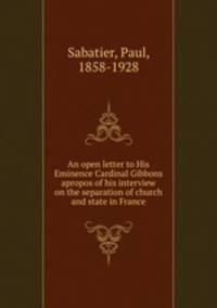 An open letter to His Eminence Cardinal Gibbons apropos of his interview on the separation of church and state in France