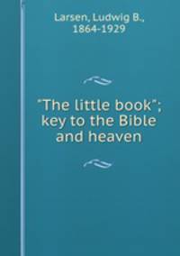 "The little book"; key to the Bible and heaven