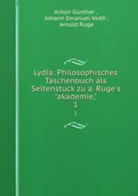 Lydia: Philosophisches Taschenbuch als Seitenstuck zu a. Ruge`s"akademie,". 1