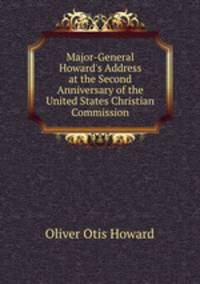 Major-General Howard`s Address at the Second Anniversary of the United States Christian Commission