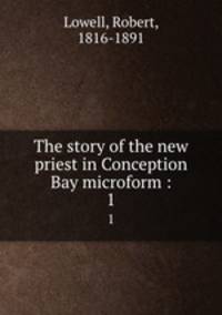 The story of the new priest in Conception Bay microform :. 1