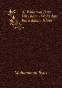 Al Wala wal Bara Fiil Islam - Wala dan Bara dalam Islam