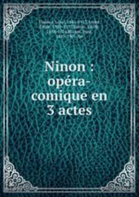 Ninon : opra-comique en 3 actes