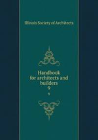 Handbook for architects and builders. 9