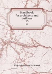 Handbook for architects and builders. 13