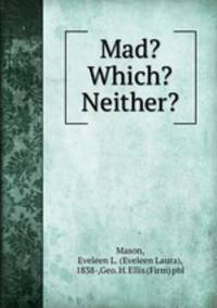 Mad? Which? Neither?
