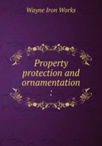 Property protection and ornamentation :