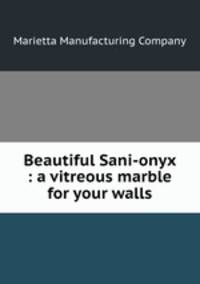 Beautiful Sani-onyx : a vitreous marble for your walls.