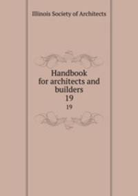 Handbook for architects and builders. 19